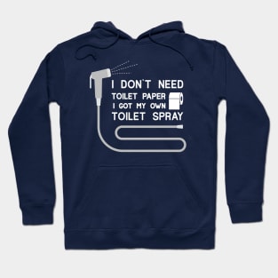 I DON`T NEED  ANY TOILET PAPER Hoodie